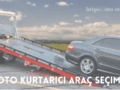 Oto Kurtarıcı Araç Seçimi