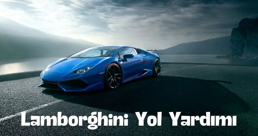 Lamborghini Yol Yardımı