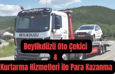 Beylikdüzü Oto Çekici & Kurtarma Hizmetleri ile Para Kazanma