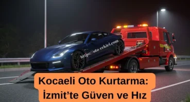 Kocaeli Oto Kurtarma: İzmit’te Güven ve Hız